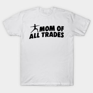 Mom of All Trades Funny Working Mom Gift T-Shirt